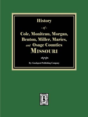 cover image of History of Cole, Moniteau, Morgan, Benton, Miller, Maries, and Osage Counties